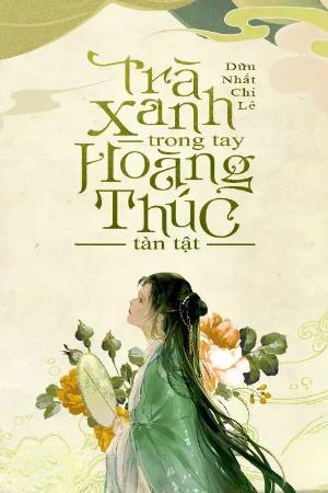 Trà Xanh Trong Lòng Bàn Tay Hoàng Thúc Tàn Tật
